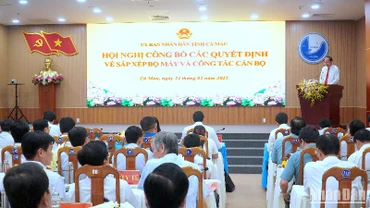 Hội nghị công bố các quyết định về sắp xếp bộ máy và công tác cán bộ tại Cà Mau.