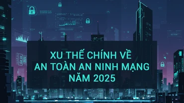Sự gia tăng các cuộc tấn công từ trí tuệ nhân tạo sẽ là xu hướng an toàn an ninh mạng mới nhất trong năm 2025. 