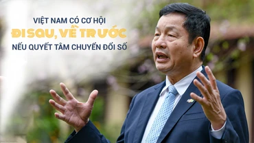 Việt Nam có cơ hội đi sau, về trước nếu quyết tâm chuyển đổi số