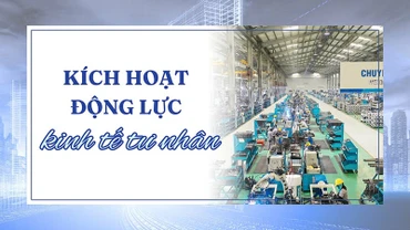 Kích hoạt động lực kinh tế tư nhân 