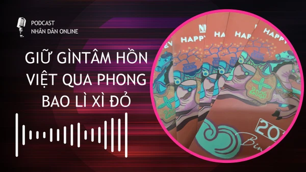 Giữ gìn tâm hồn Việt qua phong bao lì xì đỏ 