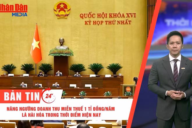 [Video] Thời sự 24h ngày 23/4/2026: Nâng ngưỡng doanh thu miễn thuế 1 tỉ đồng/năm là hài hòa trong thời điểm hiện nay