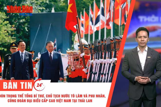 [Video] Thời sự 24h ngày 28/5/2026: Lễ đón trọng thể Tổng Bí thư, Chủ tịch nước Tô Lâm và Phu nhân, cùng Đoàn đại biểu cấp cao Việt Nam tại Thái Lan 