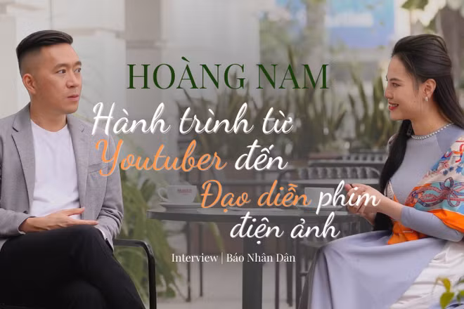Hoàng Nam: Hành trình từ Youtuber đến Đạo diễn phim điện ảnh