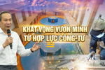 Để đạt mục tiêu tăng trưởng cao, cần sức mạnh tổng lực của các thành phần kinh tế để tạo ra động lực tăng trưởng mạnh mẽ cho đất nước.