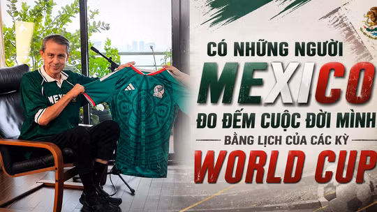 Có những người Mexico đo đếm cuộc đời mình bằng lịch của các kỳ World Cup