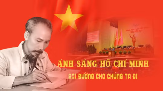 Ánh sáng Hồ Chí Minh soi đường cho chúng ta đi