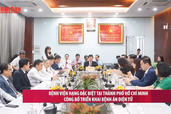 [Video] Bệnh viện hạng đặc biệt tại TP Hồ Chí Minh công bố triển khai bệnh án điện tử