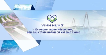 Vĩnh Hưng tiên phong trong nội địa hóa, đón đầu cơ hội ngành cơ khí giao thông