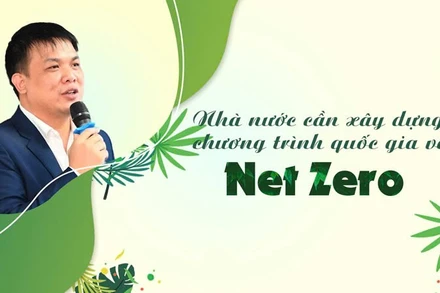 Nhà nước cần xây dựng chương trình quốc gia về Net Zero