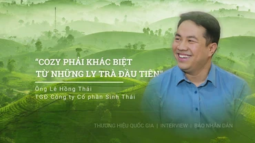 Tổng giám đốc Lê Hồng Thái: Cozy phải khác biệt từ những ly trà đầu tiên