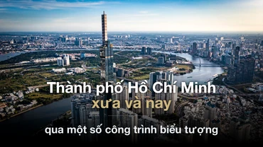 Thành phố Hồ Chí Minh xưa và nay qua một số công trình biểu tượng
