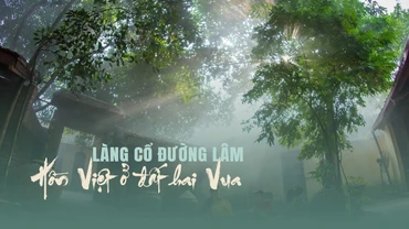 Làng cổ Đường Lâm: Hồn Việt ở đất hai Vua