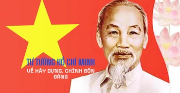 Tư tưởng Hồ Chí Minh về xây dựng, chỉnh đốn Đảng