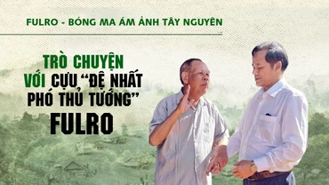 Trò chuyện với cựu "Đệ nhất phó thủ tướng" Fulro