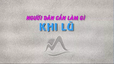 Người dân cần làm gì khi lũ