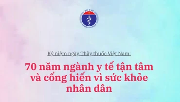 70 năm ngành y tế tận tâm và cống hiến vì sức khỏe nhân dân