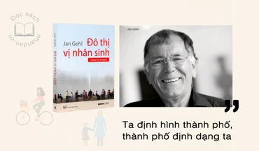Đọc sách: “Đô thị vị nhân sinh” của Jan Gehl - “Ta định hình thành phố, thành phố định dạng ta” 