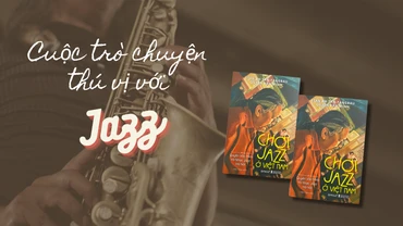 Đọc sách: Cuộc trò chuyện thú vị với Jazz 
