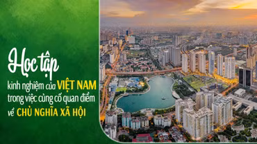 Học tập kinh nghiệm của Việt Nam trong việc củng cố quan điểm về chủ nghĩa xã hội