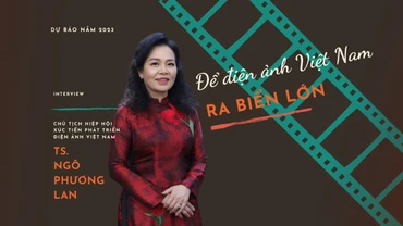 Để điện ảnh Việt Nam ra biển lớn