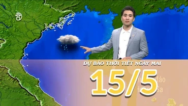 [Video] Dự báo thời tiết đêm nay và ngày mai 15/5/2025: Bắc Bộ chịu tác động của rãnh áp thấp gây mưa