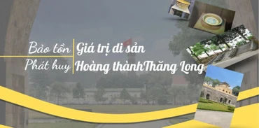 Bảo tồn, phát huy giá trị Di sản Hoàng thành Thăng Long 