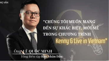 "Chúng tôi muốn mang đến sự khác biệt, mới mẻ trong chương trình Kenny G Live in Vietnam"