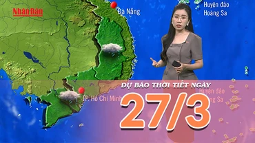 [Video] Dự báo thời tiết ngày 27/3/2025