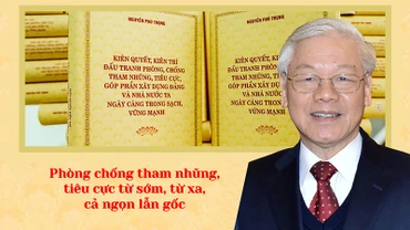 Phòng chống tham nhũng, tiêu cực từ sớm, từ xa, cả ngọn lẫn gốc