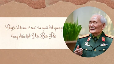 Chuyện "đi trước, về sau" của người lính quân y trong chiến dịch Điện Biên Phủ