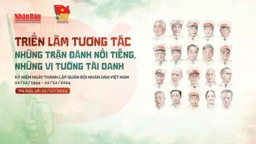 Chiều 18/12, Báo Nhân Dân sẽ khai mạc Triển lãm tương tác “Những trận đánh nổi tiếng, những vị tướng tài danh”.