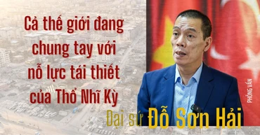 Cả thế giới đang chung tay với nỗ lực tái thiết của Thổ Nhĩ Kỳ