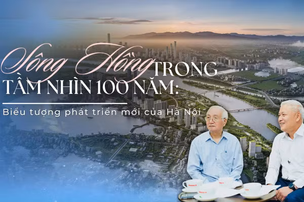Sông Hồng trong tầm nhìn 100 năm: Biểu tượng phát triển mới của Hà Nội