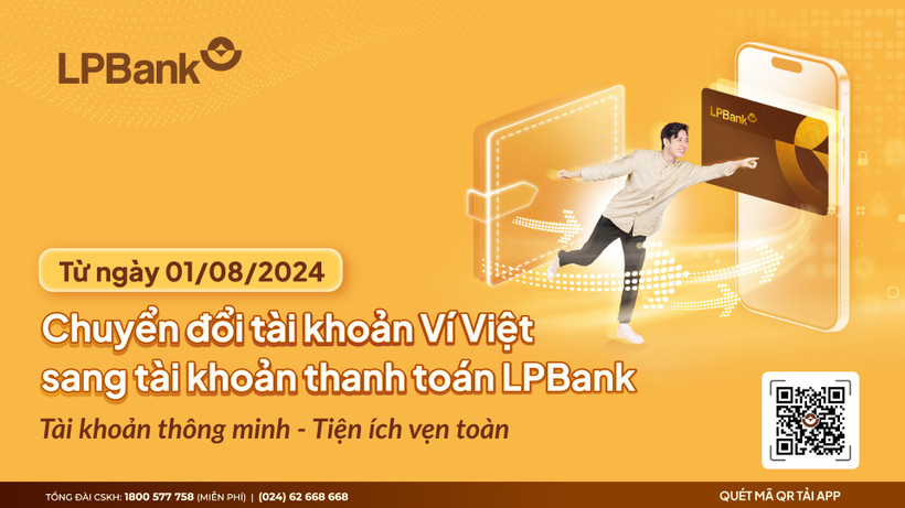 Từ 1/8/2024, LPBank chính thức thực hiện các hoạt động chuyển đổi tài khoản Ví Việt sang tài khoản thanh toán trên nền tảng Ngân hàng số LPBank.