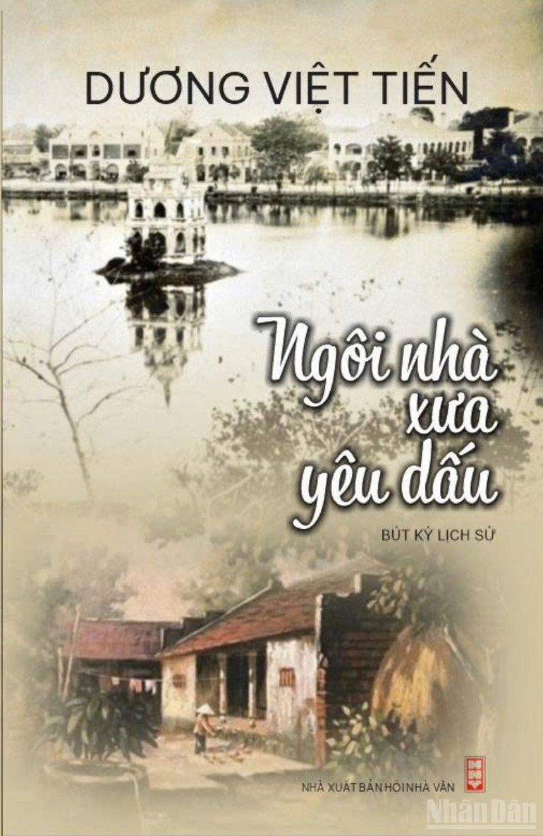 Cuốn sách bút ký lịch sử “Ngôi nhà xưa yêu dấu” của tác giả Dương Việt Tiến cũng được ra mắt vào sáng 7/8 tới đây tại sự kiện. ndo_br_bia-sach.jpg