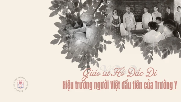 Giáo sư Hồ Đắc Di – Hiệu trưởng người Việt đầu tiên của Trường Y