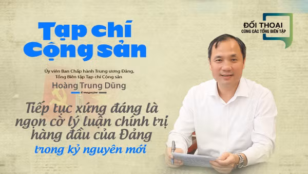 Tiếp tục xứng đáng là ngọn cờ lý luận chính trị hàng đầu của Đảng trong kỷ nguyên mới