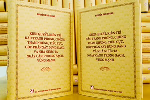 Cuốn sách “Kiên quyết, kiên trì đấu tranh phòng, chống tham nhũng, tiêu cực, góp phần xây dựng Đảng và Nhà nước ta ngày càng trong sạch, vững mạnh”.
