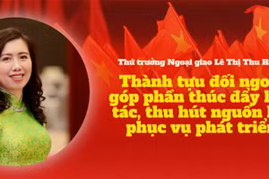 Thành tựu đối ngoại góp phần thúc đẩy hợp tác, thu hút nguồn lực phục vụ phát triển