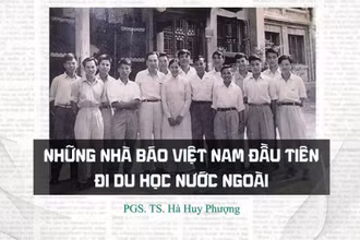  Những nhà báo Việt Nam đầu tiên đi du học nước ngoài