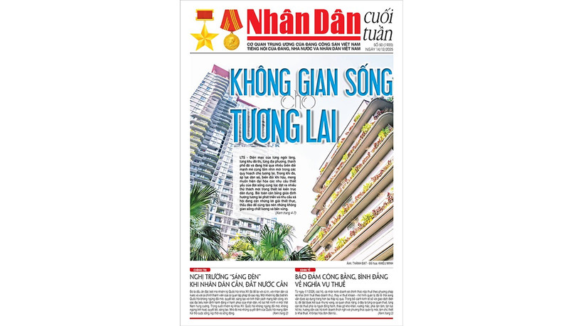  Đón đọc Nhân Dân cuối tuần số 50 (Phát hành từ ngày 12/12) 
