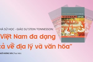 Nhà sử học - Giáo sư Stein Tonnesson: "Việt Nam đa dạng cả về địa lý và văn hóa"