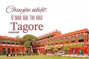 Chuyện nhặt ở nhà đại thi hào Tagore 