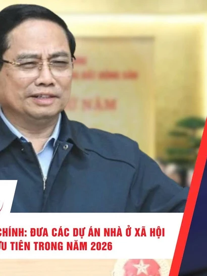 [Video] Thời sự 24h ngày 13/1/2026: Thủ tướng Phạm Minh Chính: Đưa các dự án nhà ở xã hội vào luồng ưu tiên trong năm 2026