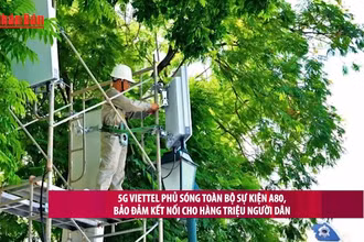 [Video] 5G Viettel phủ sóng toàn bộ sự kiện A80, bảo đảm kết nối cho hàng triệu người dân