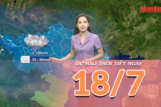 [Video] Dự báo thời tiết ngày 18/7/2026: Vùng núi Bắc Bộ tiếp tục mưa to, Trung Bộ nắng mở rộng