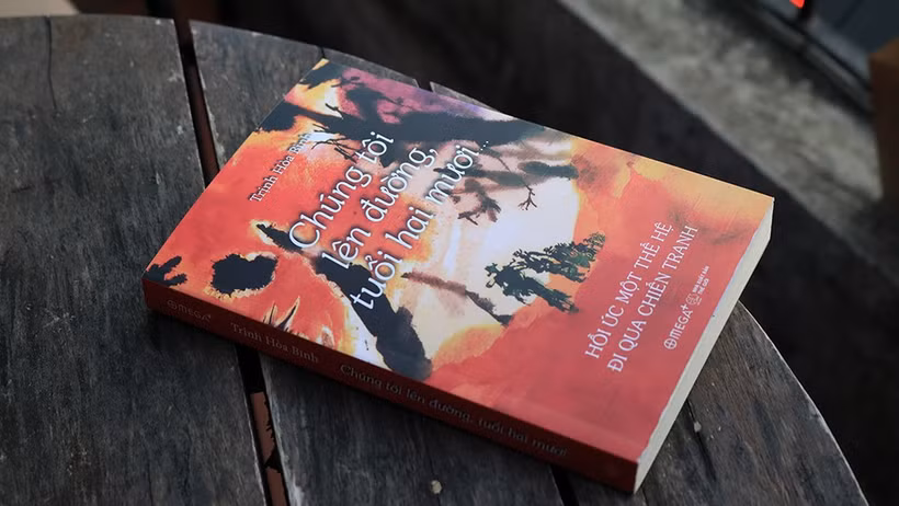 Cuốn sách “Chúng tôi lên đường, tuổi hai mươi… Hồi ức của một thế hệ đi qua chiến tranh”. (Ảnh: Omega Plus Books)