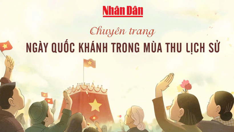 Chuyên trang "Ngày Quốc khánh trong mùa thu lịch sử". 