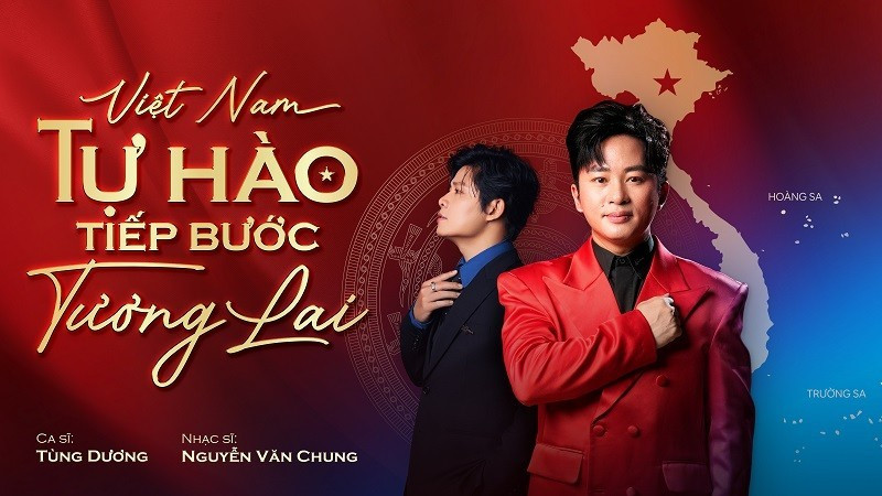 “Việt Nam - Tự hào tiếp bước tương lai” là sản phẩm mới của nhạc sĩ Nguyễn Văn Chung và ca sĩ Tùng Dương. (Ảnh: BTC)